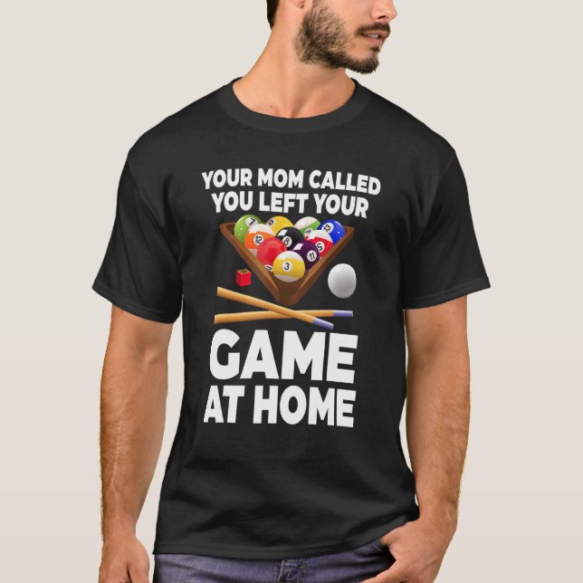 Camiseta Your Mom Called You Left Your Game At Home Billiar (Frente)