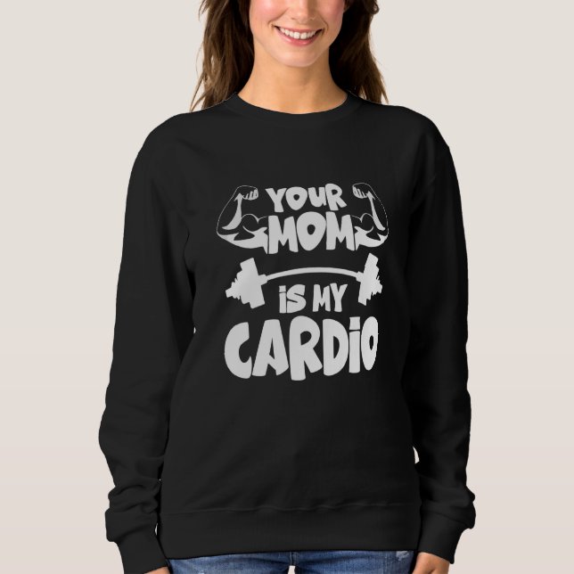 Camiseta Your Mom Is My Cardio  Gym Muscular Fitness Work O (Frente)
