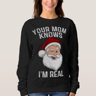 Camiseta Your Mom Knows I m Real  Santa Christmas