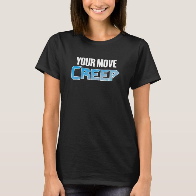 Camiseta YOUR MOVE CREEP   sci fi 80's future humor future  (Frente)