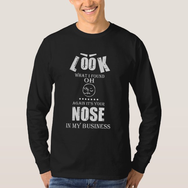 Camiseta Your Nose In My Business  Saying Graphic (Frente)