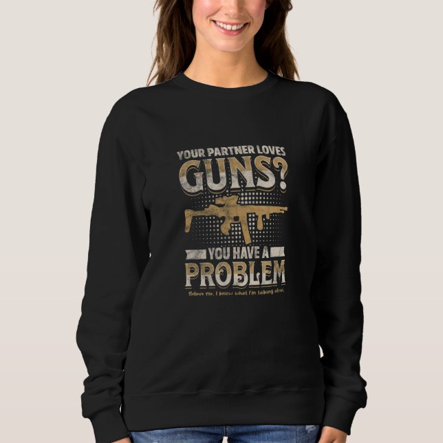 Camiseta YOUR PARTNER LOVES GUNS You have a problem  (Frente)