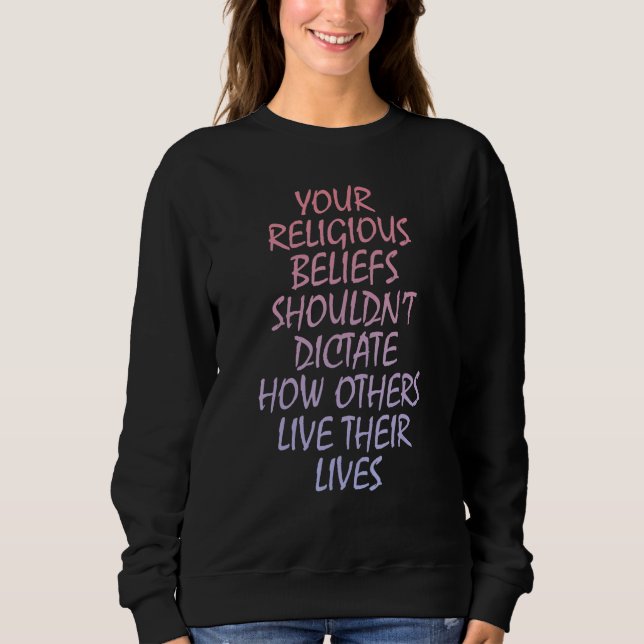 Camiseta Your religious beliefs shouldnu2019t dictate how o (Frente)