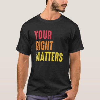 Camiseta Your Right Matters Positivity Human Rights Positiv