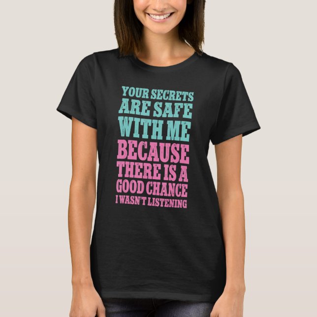Camiseta Your Secrets Are Safe With Me Because There Is A G (Frente)