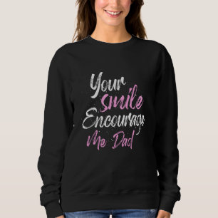 Camiseta Your smile Encourage me Dad