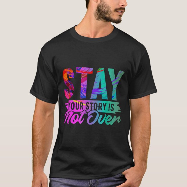 Camiseta Your Story Is Not Over Stay Shirt Suicide Preventi (Frente)
