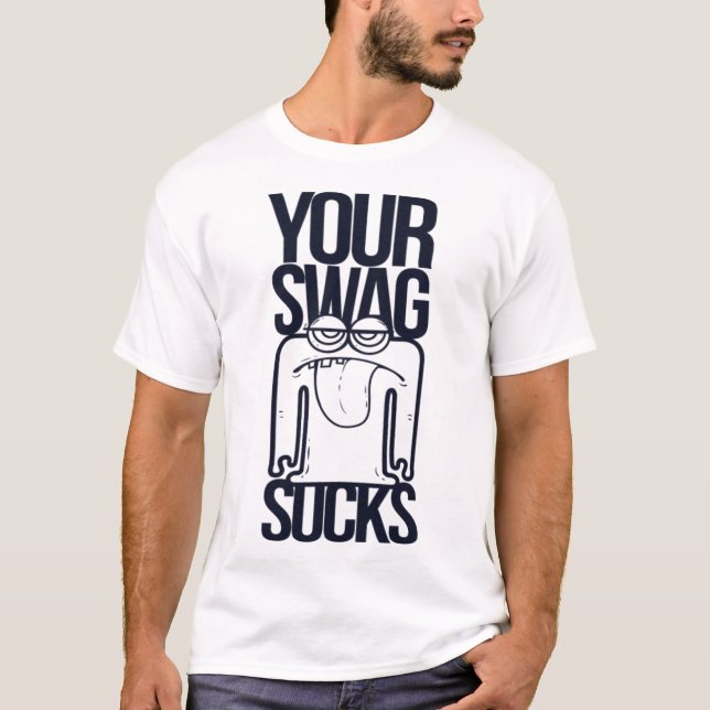 Camiseta Your Swag Sucks Funny Saying Humor Quotes (Frente)