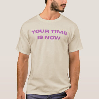 Camiseta Your Time Is Now | Motivational InspirationT-Shirt