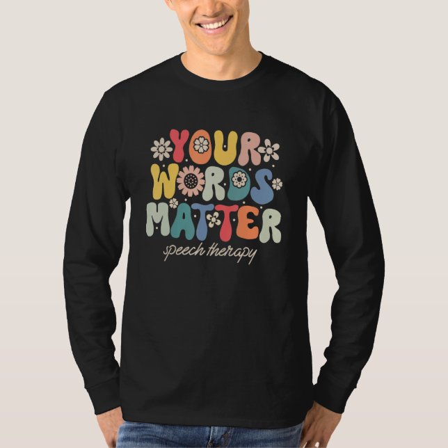 Camiseta Your Words Matter Speech Therapy Therapist Sped Te (Frente)