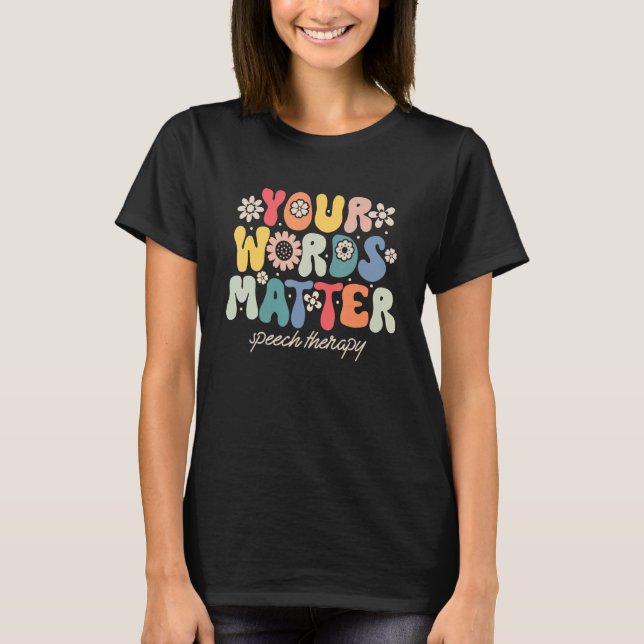 Camiseta Your Words Matter Speech Therapy Therapist Sped Te (Frente)