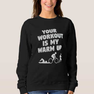Camiseta Your Workout Is My Warm Up Triathlon Triathlete  