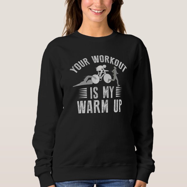 Camiseta Your Workout Is My Warmup Triathlon   (Frente)