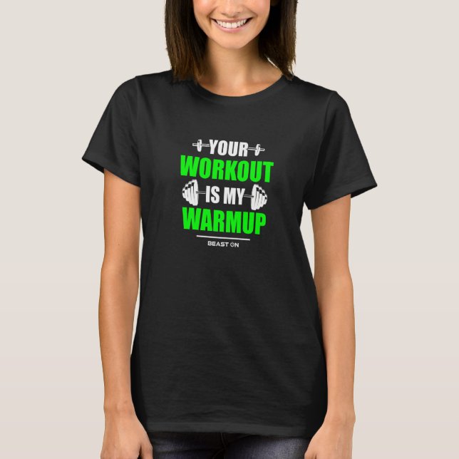 Camiseta Your Workout is Warmup Green Gym Fitness Bodybuild (Frente)