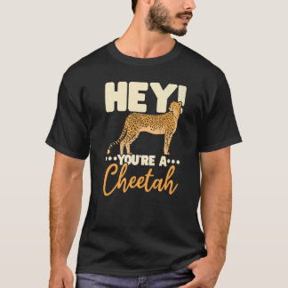 Camiseta You're A Cheetah Wildlife Animal Zookeeper Zookeep