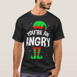 Camiseta You're An Angry Christmas Elf Lover Matching Famil