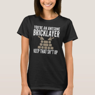 Camiseta You're An Awesome Bricklayer Themed Unisex