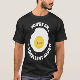 Camiseta You're An Eggcellent Daddy Chicken Egg Papa Father