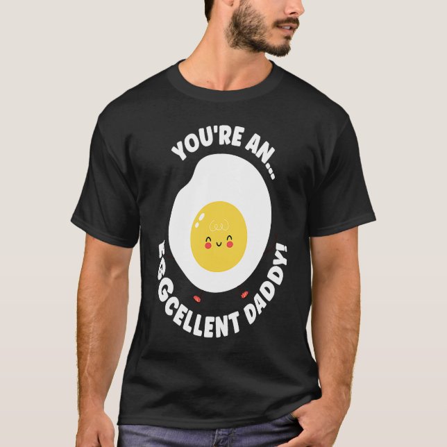 Camiseta You're An Eggcellent Daddy Chicken Egg Papa Father (Frente)