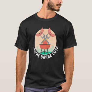 Camiseta Youre Barbe Cute Smoker Grill Barbecue