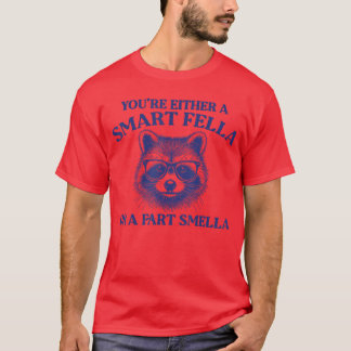 Camiseta Youre Either A Smart Fella Or A Fart Smella Vintag