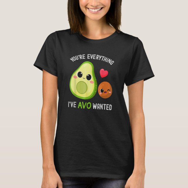 Camiseta You're Everything Avo Wanted Avocado (Frente)
