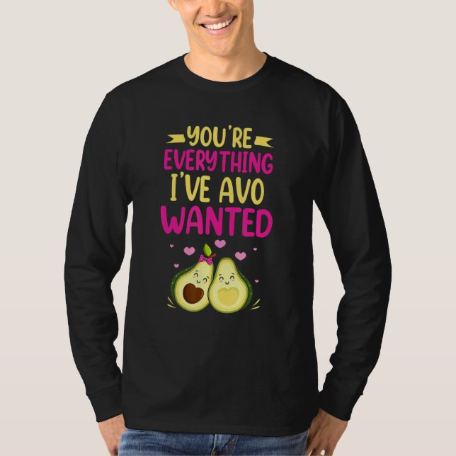 Camiseta You're Everything I've AVO Wanted Food Pun (Frente)