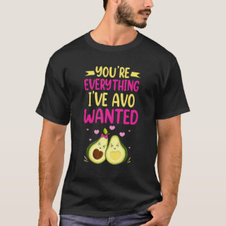 Camiseta You're Everything I've AVO Wanted Food Pun