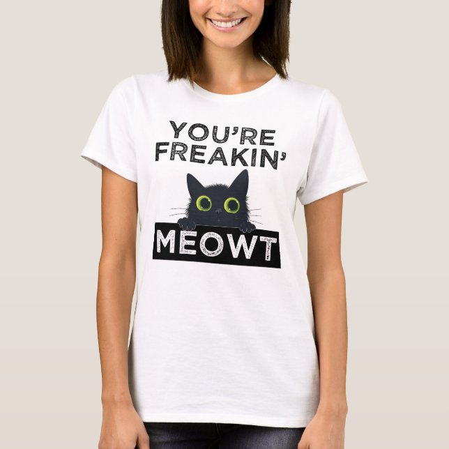 Camiseta You're Freakin' Meowt (Frente)