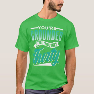 Camiseta Youre Groundedill Yourehirty Pai engraçado