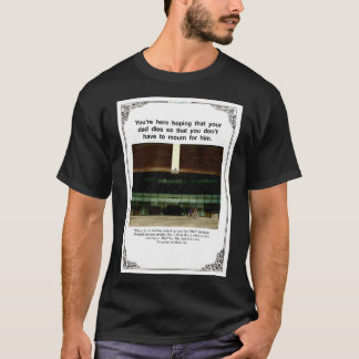 Camiseta youre here hoping that your dad dies so that you d