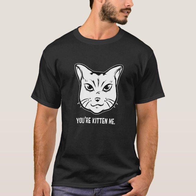 Camiseta You're Kitten Me Cat  Cat Owner Cat Trainer Animal (Frente)