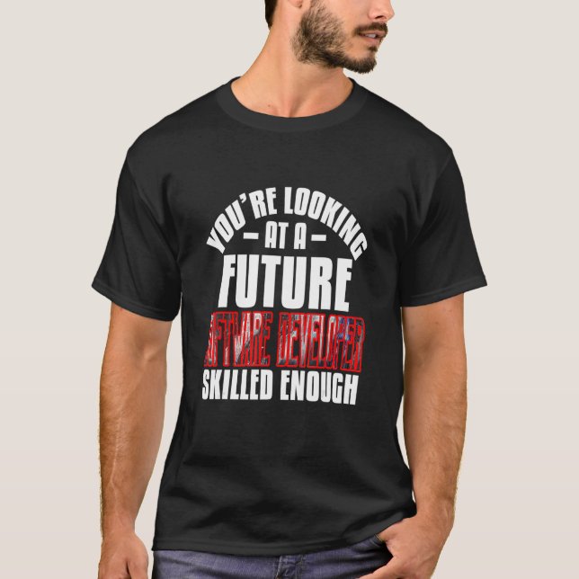 Camiseta You're Looking At A Software Developer Skilled Eno (Frente)