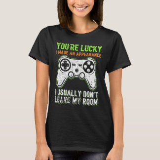 Camiseta You're Lucky I Made An Appearance Video Game Contr