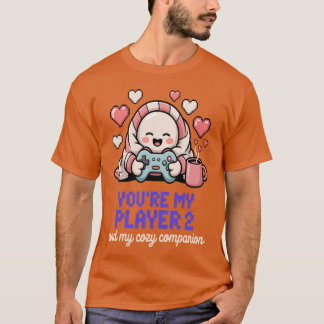 Camiseta Youre My Player 2 And My Cozy Companion Gamer Vale