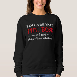 Camiseta Youre Not The Boss Of Me Okay Fine Whatever Png