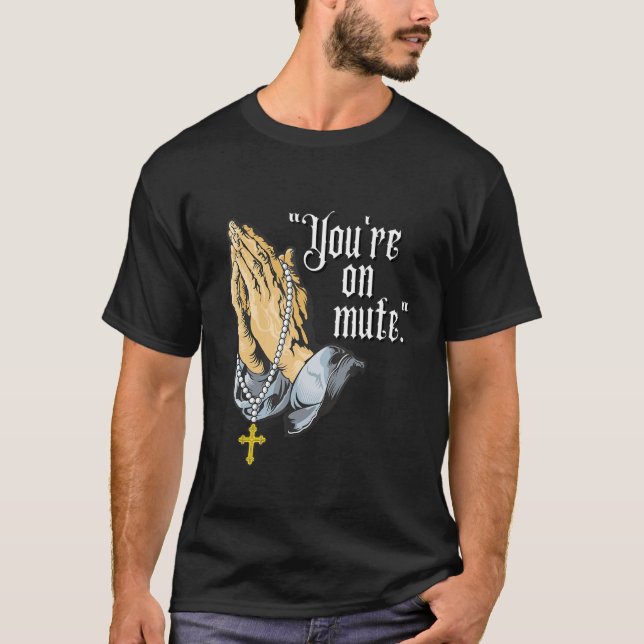 Camiseta You're On Mute Praying Hands (Frente)