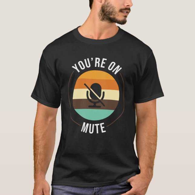 Camiseta Youre On Mute   Work From Home Office Student (Frente)