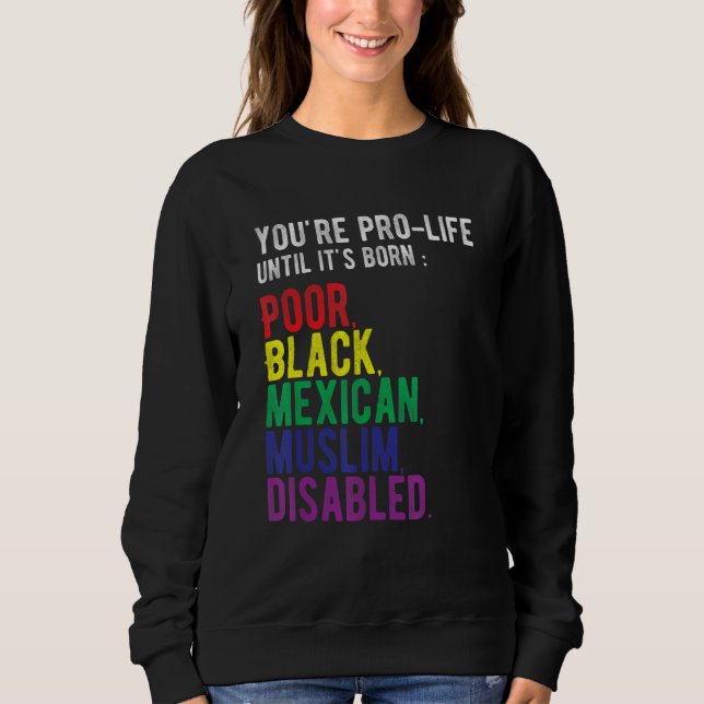 Camiseta You're Prolife Until It's Born Poor Black Mexican  (Frente)