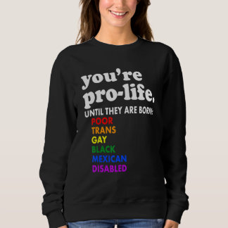 Camiseta You're Prolife Until They Are Born Poor Trans Gay 