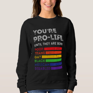 Camiseta You're Prolife Until They Are Born Poor Trans Gay 