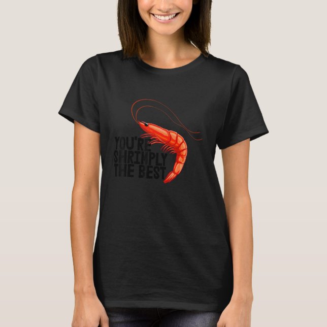 Camiseta You're Shrimply The Best   Women Prawn Foodie Love (Frente)