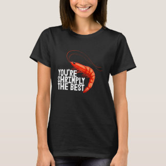 Camiseta You're Shrimply The Best  Women Prawn Foodie Love 