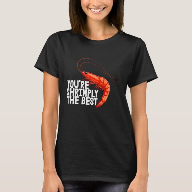 Camiseta You're Shrimply The Best  Women Prawn Foodie Love  (Frente)