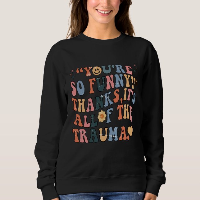 Camiseta You're So Funny Thanks It's All Of The Trauma Groo (Frente)