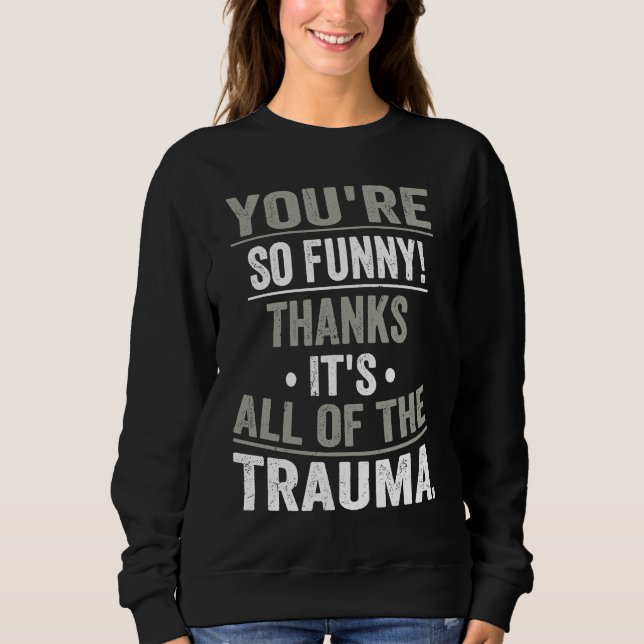 Camiseta You're So  Thanks It's All Of The Trauma (Frente)