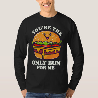 Camiseta You're The Only Bun For Mee Flipping Burgers