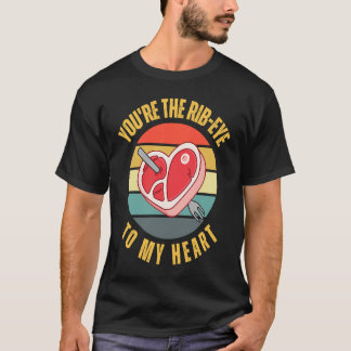 Camiseta You're the Rib Eye to My Heart Keto Carnivore Mea