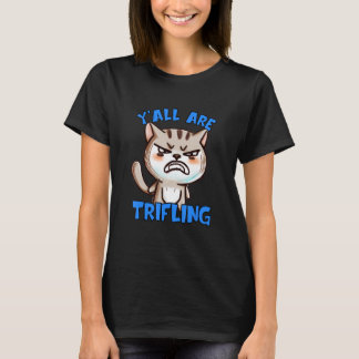 Camiseta You're Trifling Angry Cat Worthless Sneaky Rotten