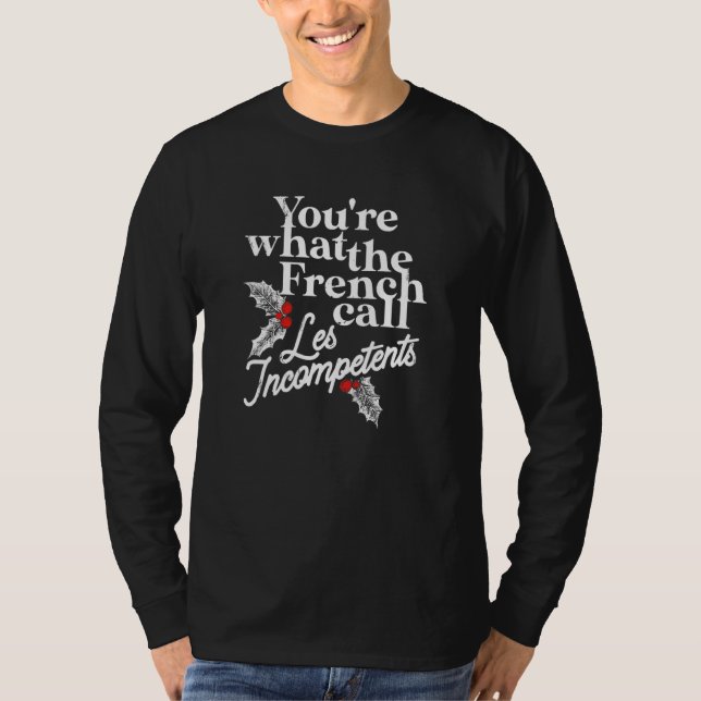 Camiseta You're What The French Call Les Incompetents Appar (Frente)